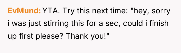 EvMund YTA. Try this next time: "hey, sorry i was...