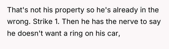 That's not his property so he's already in the wrong....