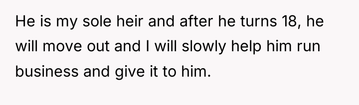 He is my sole heir and after he turns 18,...
