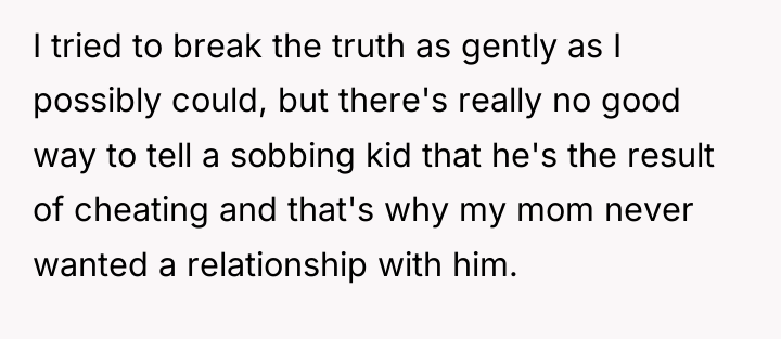 I tried to break the truth as gently as I...