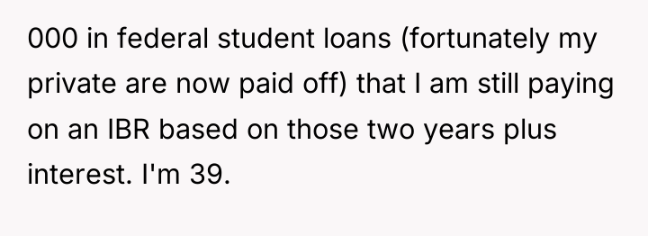 000 in federal student loans (fortunately my private are now...