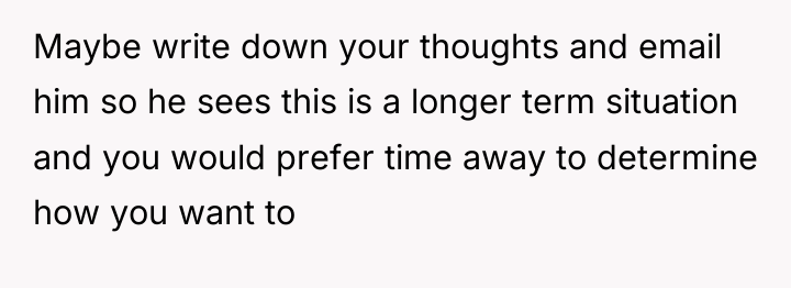 Maybe write down your thoughts and email him so he...