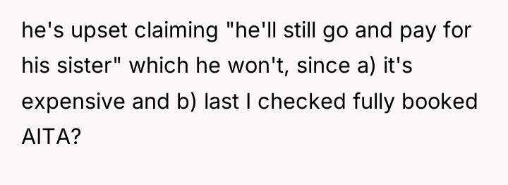 he's upset claiming "he'll still go and pay for his...