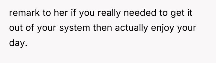 remark to her if you really needed to get it...