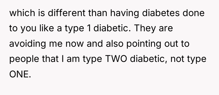 which is different than having diabetes done to you like...