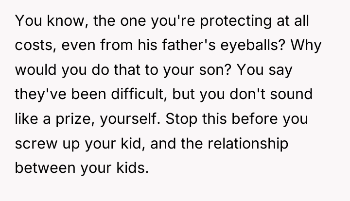 You know, the one you're protecting at all costs, even...