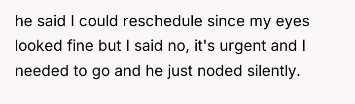he said I could reschedule since my eyes looked fine...