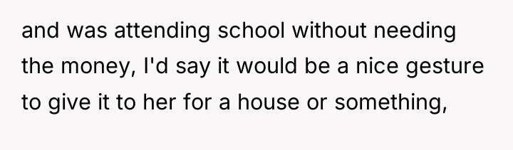 and was attending school without needing the money, I'd say...