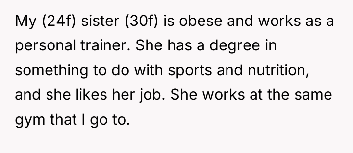 My (24f) sister (30f) is obese and works as a...