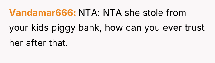 Vandamar666 NTA: NTA she stole from your kids piggy bank,...