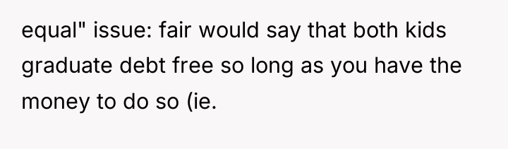 equal" issue: fair would say that both kids graduate debt...