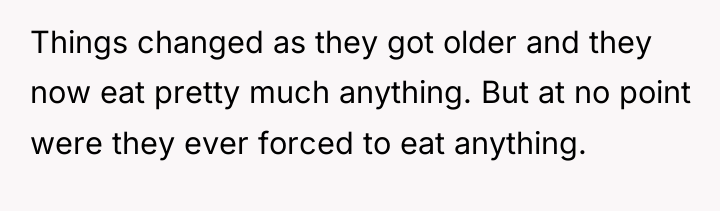 Things changed as they got older and they now eat...