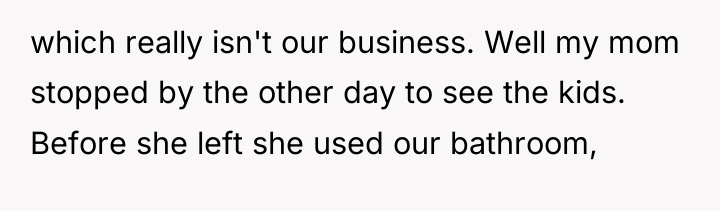 which really isn't our business. Well my mom stopped by...
