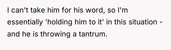 I can't take him for his word, so I'm essentially...