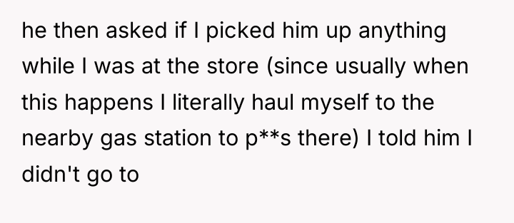 he then asked if I picked him up anything while...