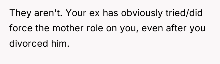 They aren't. Your ex has obviously tried/did force the mother...