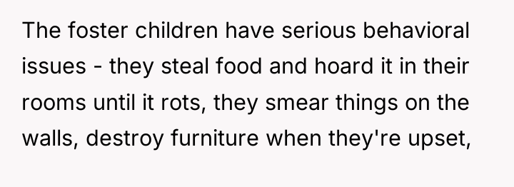 The foster children have serious behavioral issues - they steal...