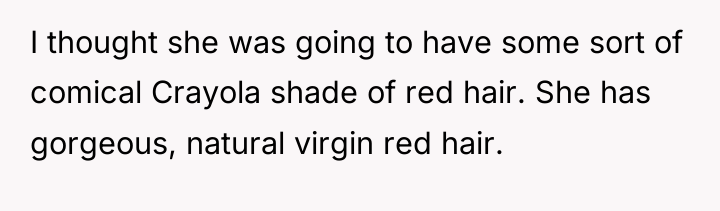 I thought she was going to have some sort of...