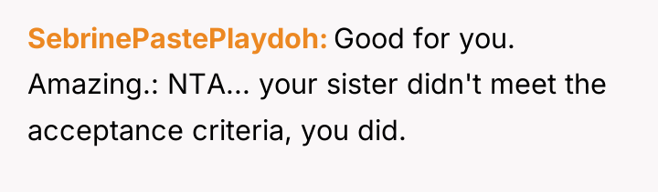 SebrinePastePlaydoh Good for you. Amazing.: NTA... your sister didn't meet...