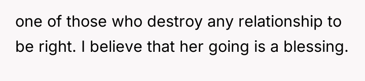 one of those who destroy any relationship to be right....