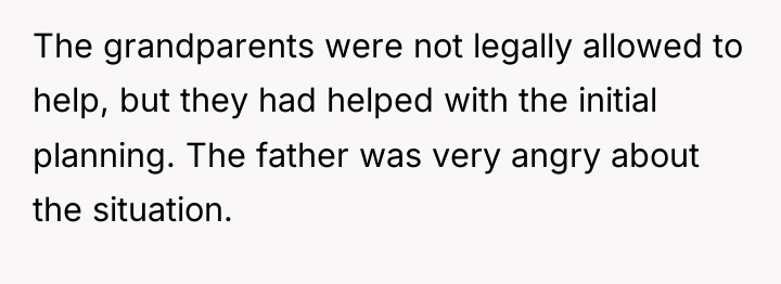 The grandparents were not legally allowed to help, but they...
