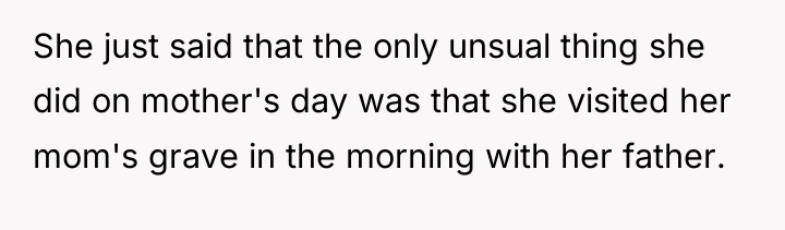 She just said that the only unsual thing she did...