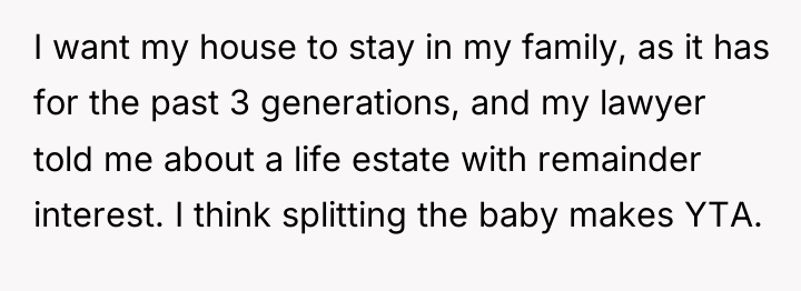 I want my house to stay in my family, as...