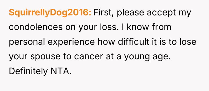 SquirrellyDog2016 First, please accept my condolences on your loss. I...