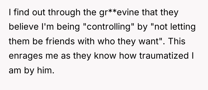 I find out through the gr**evine that they believe I'm...