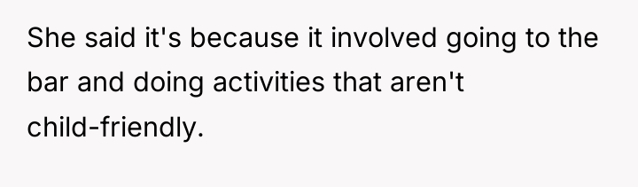She said it's because it involved going to the bar...