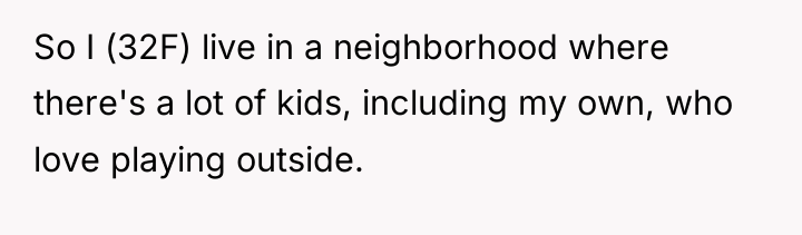 So I (32F) live in a neighborhood where there's a...