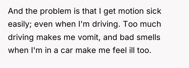 And the problem is that I get motion sick easily;...