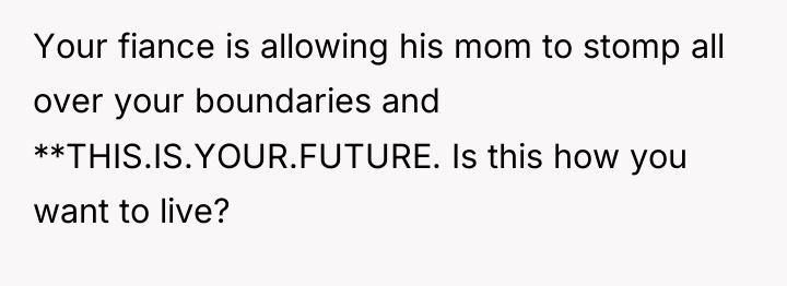 Your fiance is allowing his mom to stomp all over...