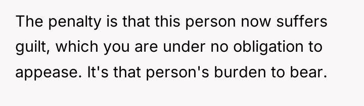 The penalty is that this person now suffers guilt, which...