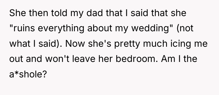 She then told my dad that I said that she...