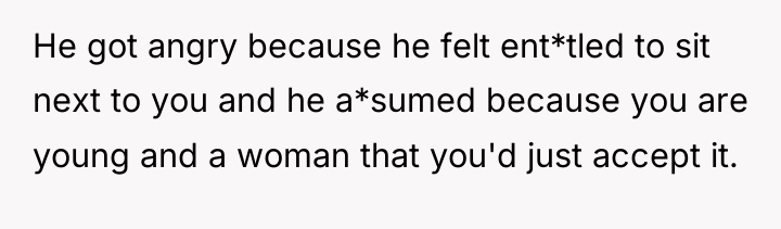 He got angry because he felt ent*tled to sit next...