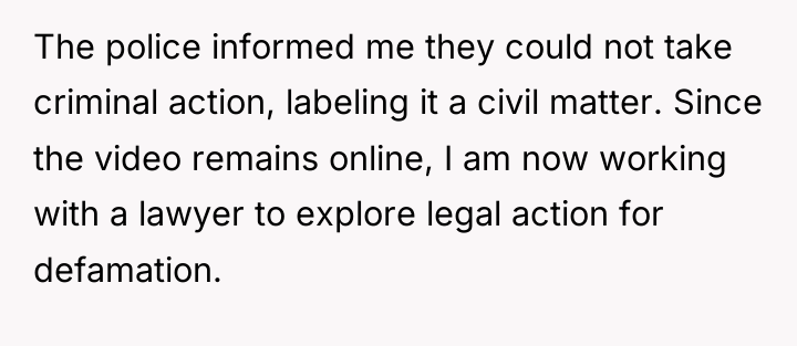 The police informed me they could not take criminal action,...