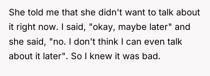 She told me that she didn't want to talk about...
