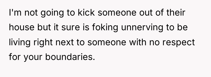 I'm not going to kick someone out of their house...