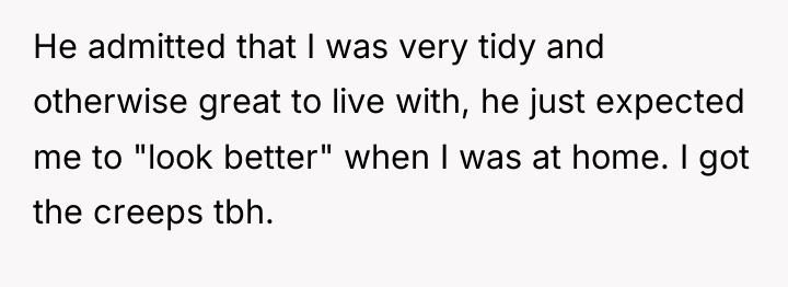 He admitted that I was very tidy and otherwise great...