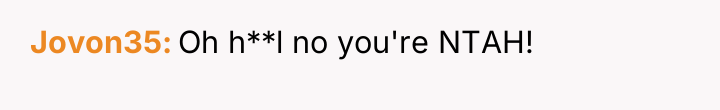Jovon35 Oh h**l no you're NTAH!