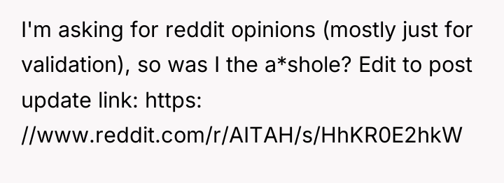 I'm asking for reddit opinions (mostly just for validation), so...