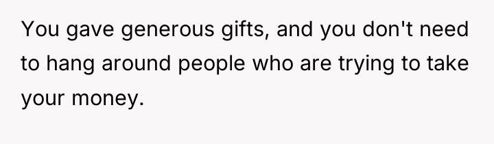 You gave generous gifts, and you don't need to hang...