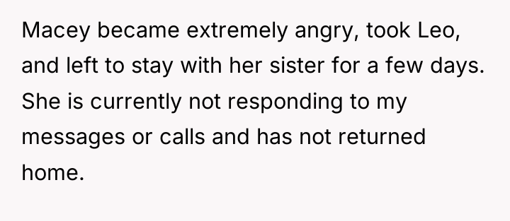 Macey became extremely angry, took Leo, and left to stay...