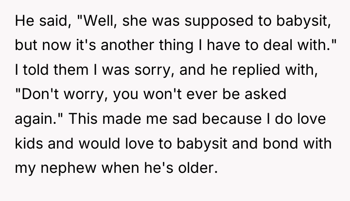 He said, "Well, she was supposed to babysit, but now...