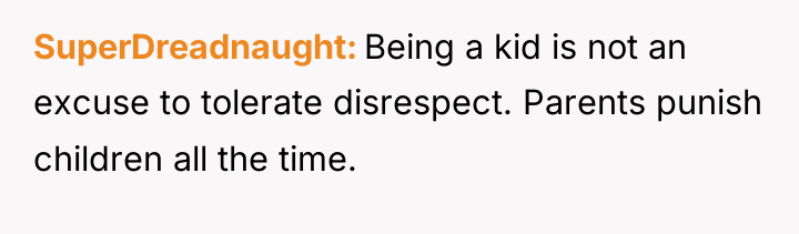 SuperDreadnaught Being a kid is not an excuse to tolerate...