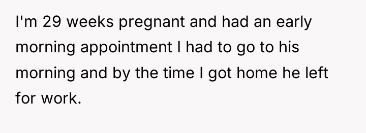 I'm 29 weeks pregnant and had an early morning appointment...