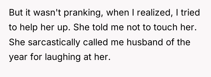 But it wasn't pranking, when I realized, I tried to...