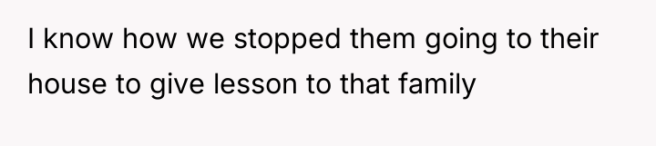 I know how we stopped them going to their house...
