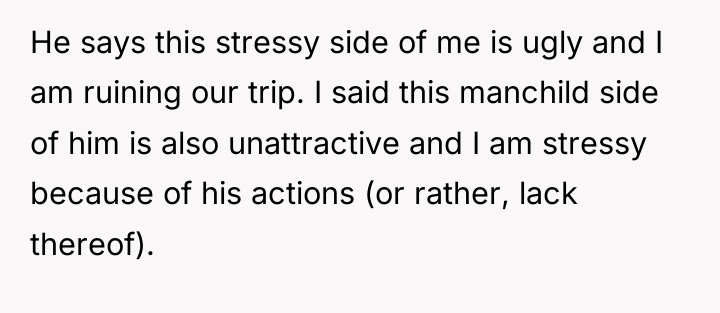 He says this stressy side of me is ugly and...